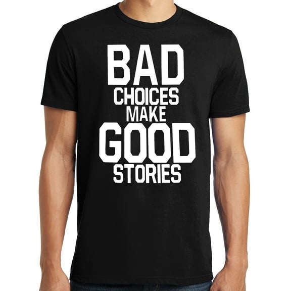 Big and Tall Bad Choices Make Good Stories
