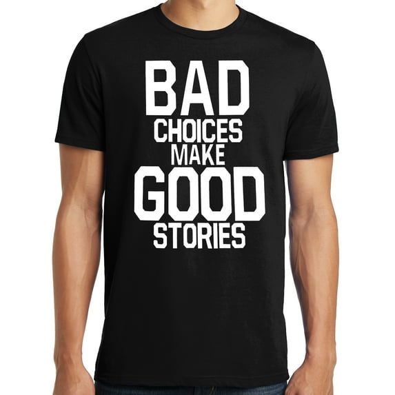 Big and Tall Bad Choices Make Good Stories