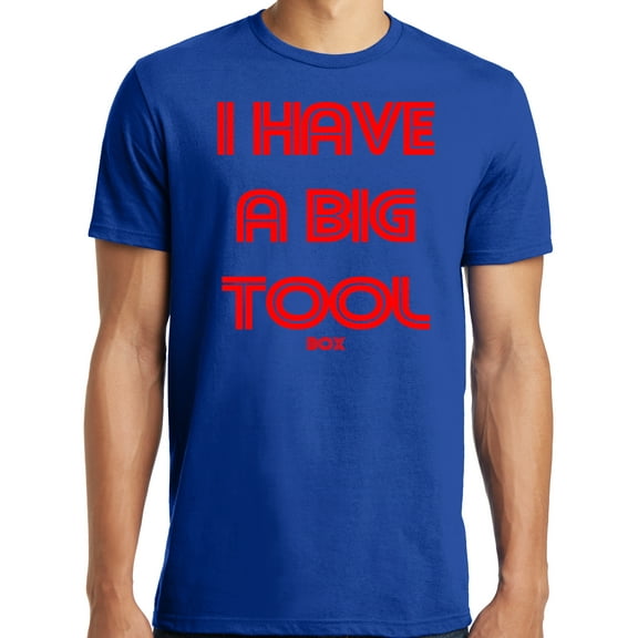 Big and Tall I Have a Big Tool Box