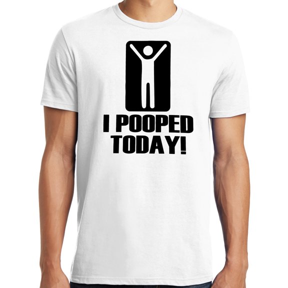 Big and Tall I Pooped Today