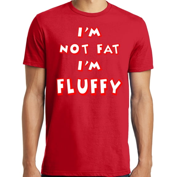 Big and Tall I'm Not Fat I'm Fluffy