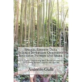 Bigdata and Machine Learning in Python and Spark: Special Edition Data Science Interview Questions Solved in Python and Spark: with Deep Learning and Reinforcement Learning bonus topics in Keras (Pape