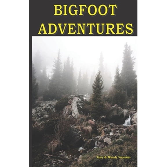Pre-Owned Bigfoot Adventures (Paperback) by Wendy W Swanson, Gary Swanson