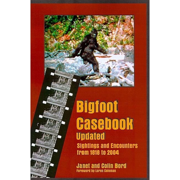 Bigfoot Casebook Updated: Sightings and Encounters from 1818 to
