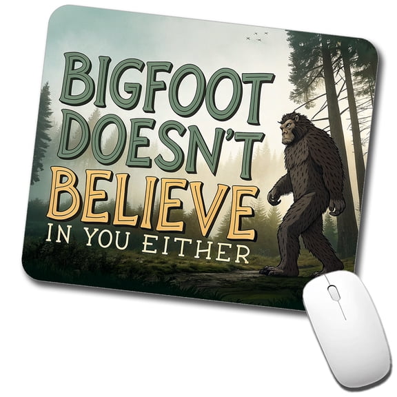 Bigfoot Doesn't Believe In You Either Funny Mouse Pad Low Profile Gaming Mat