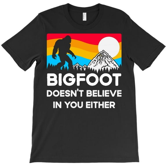 Bigfoot Doesn't Believe In You Either Funny Sasquatch - Machine Washable H14914 Unisex T-Shirt, Up to 5XL Available