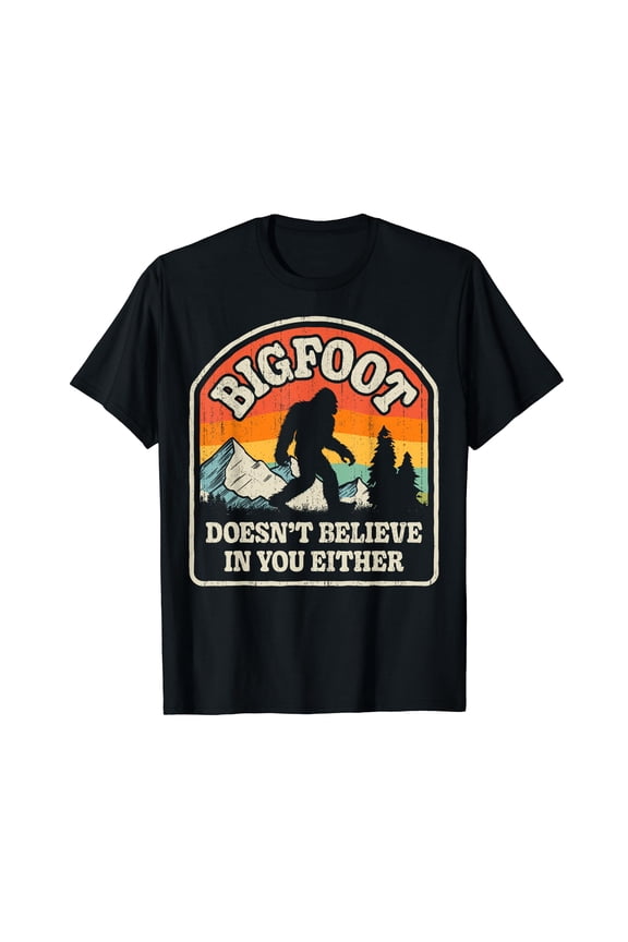 Bigfoot Doesn't Believe In You Either Funny Sasquatch Retro T-Shirt