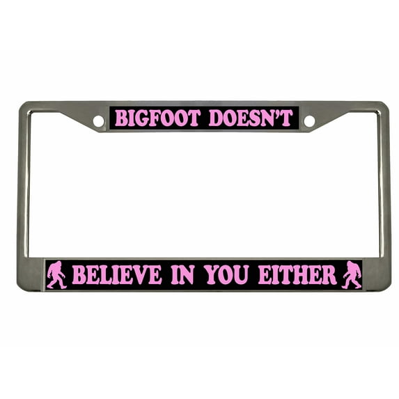 Bigfoot Doesn't Believe in You Either Style Metal License Plate Frame Personalized/Car Accessories Car Tag Holder Cover (Chrome/Black/Light Pink)