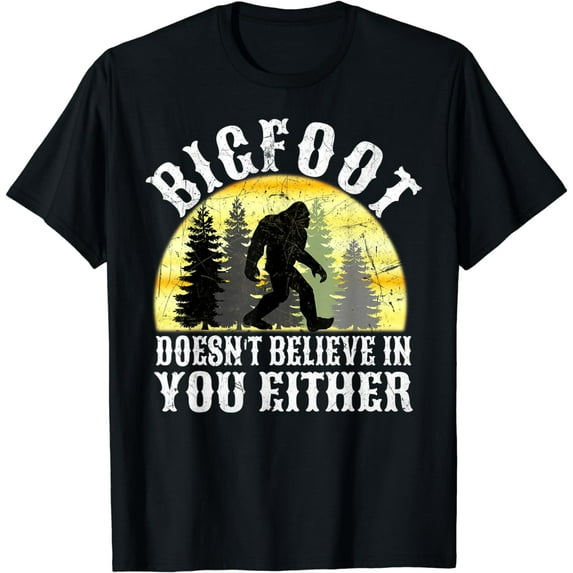 Bigfoot Doesn't Believe in You either T Shirt distressed T-Shirt mens t shirt,black,women,funny,misfits,men,journey