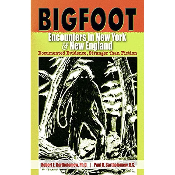 Pre-Owned Bigfoot Encounters in New York & New England: Documented Evidence, Stranger Than Fiction (Paperback) 088839652X 9780888396525