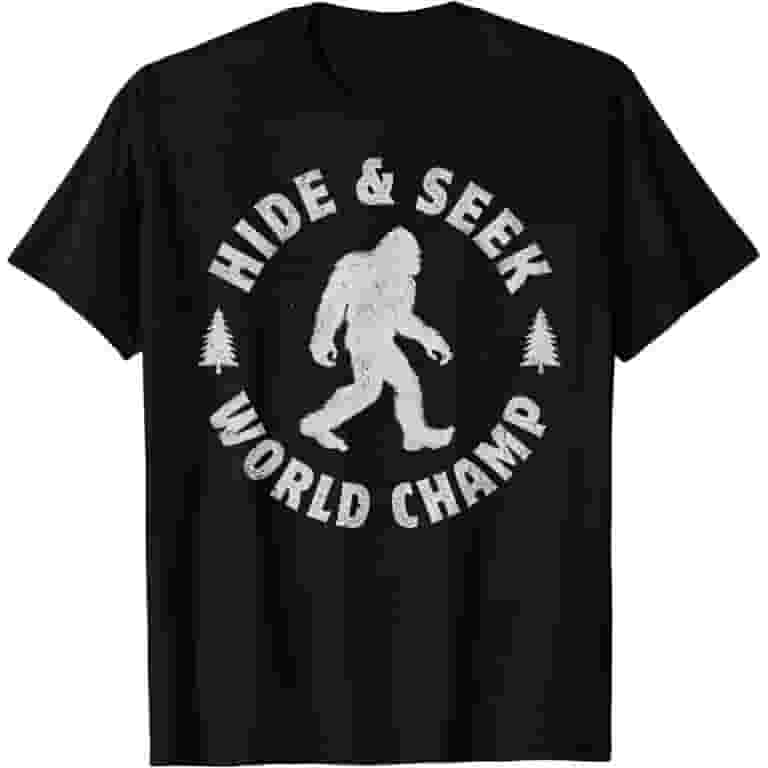 Bigfoot Hide And Seek World Champ Sasquatch Funny T-Shirt Bigfoot Hide And Seek World Champ Sasquatch Funny T-Shirt