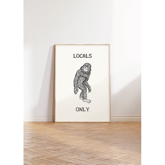 Bigfoot Locals Only Cabin Poster, Unframed Paper Poster 8x10in
