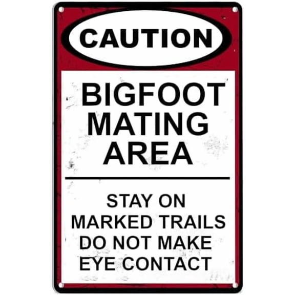 Bigfoot Metal Sign,Bigfoot Mating Area Stay On Marked Trails Do Not Make Eye Contact Funny Warning Signs for Home Bar Pub Cafe Farm Room Plaque Posters 12 X 8 Inch