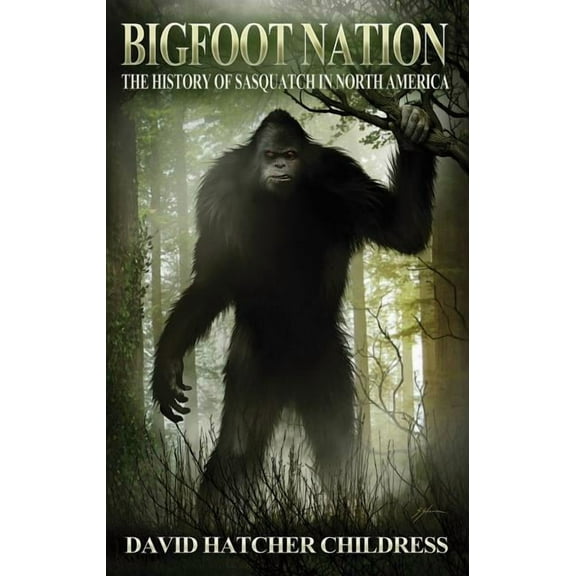 Bigfoot Nation: The History of Sasquatch in North America, (Paperback)