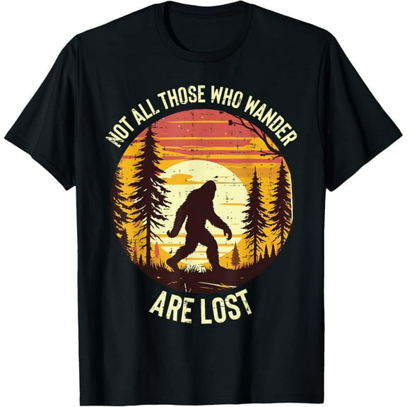 Bigfoot Not All Who Wander Are Lost Sasquatch Men Women Kids T-Shirt Tops Tee