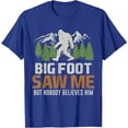 thumbnail image 1 of Bigfoot Saw Me But Nobody Believes Him Unisex T-Shirt for Men Women Kids Toddler,Royal Blue Color,Size 3XL, 1 of 5