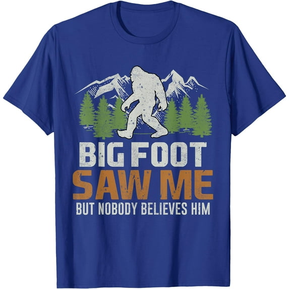 Bigfoot Saw Me But Nobody Believes Him Unisex T-Shirt for Men Women Kids Toddler,Royal Blue Color,Size YS
