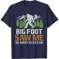 thumbnail image 1 of Bigfoot Saw Me But Nobody Believes Him Unisex T-Shirt for Men Women Kids Toddler, 1 of 5