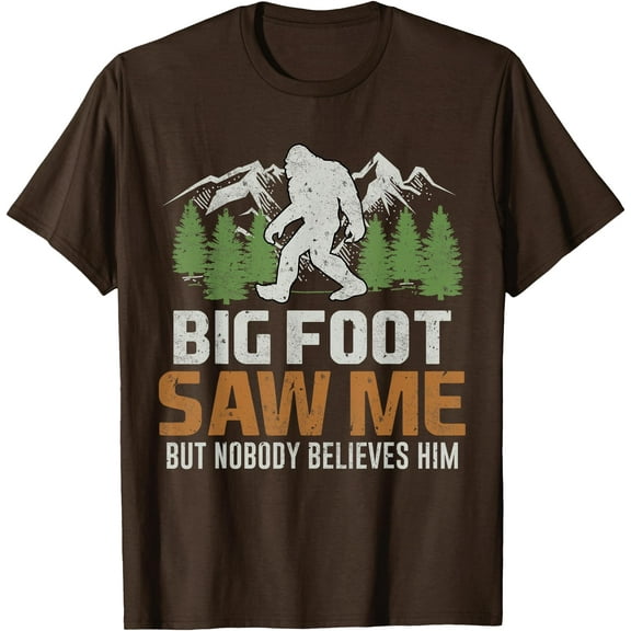 Bigfoot Saw Me But Nobody Believes Him Unisex T-Shirt for Men Women Kids Toddler