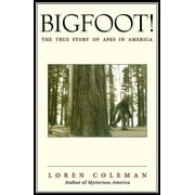 LOREN COLEMAN Bigfoot! : The True Story of Apes in America (Paperback)