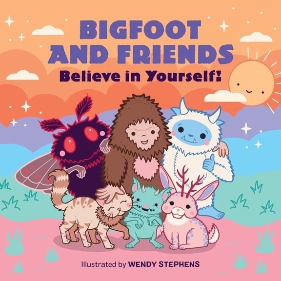Bigfoot and Friends (Board Book): Believe in Yourself!, (Board Book)