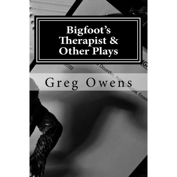 Bigfoot's Therapist and Other Plays: Scripts from the High Country Drama Podcast, Volume I
