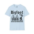 thumbnail image 1 of Bigfoot saw me but no one believe him-funny humor Unisex Softstyle T-Shirt, 1 of 3