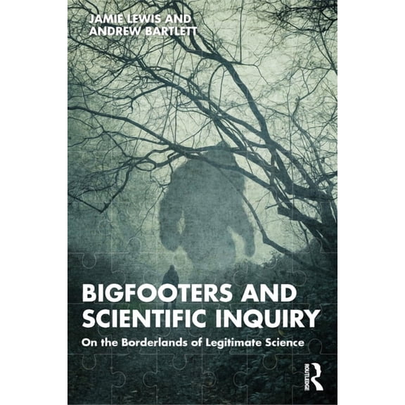Bigfooters and Scientific Inquiry: On the Borderlands of Legitimate Science, (Paperback)