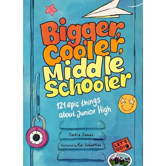 Bigger, Cooler Middle Schooler: 121 Epic Things about Junior High, (Hardcover)