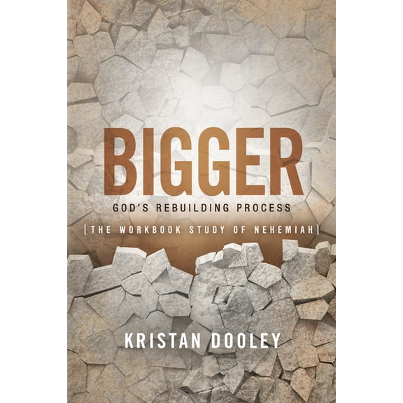 Bigger: God's Rebuilding Process: The Workbook Study of Nehemiah, (Paperback)