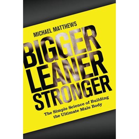 Pre-Owned Bigger Leaner Stronger : The Simple Science of Building the Ultimate Male Body, Paperback by Matthews, Michael, ISBN 1475143389, ISBN-13 9781475143386