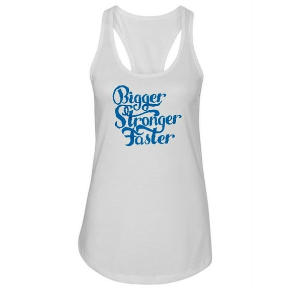 Bigger, Stronger, Faster Tank Women -Image by Shutterstock, Female x-Small