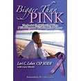 thumbnail image 1 of Pre-Owned Bigger Than Pink!: The Book I could not find when I was diagnosed with stage four cancer (Paperback) 1418430129 9781418430122, 1 of 1