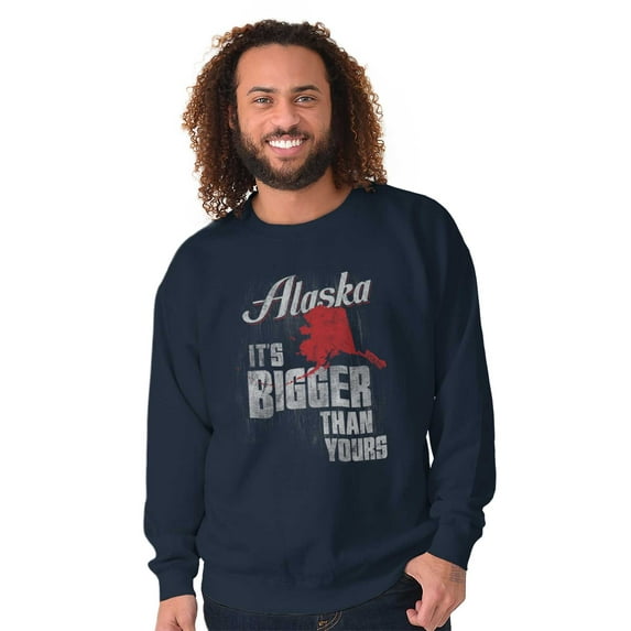 Bigger Than Yours Funny Alaska Sweatshirt for Men or Women Brisco Brands L