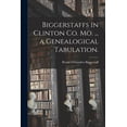 thumbnail image 1 of Biggerstaffs in Clinton Co. Mo. ... a Genealogical Tabulation., (Paperback), 1 of 1