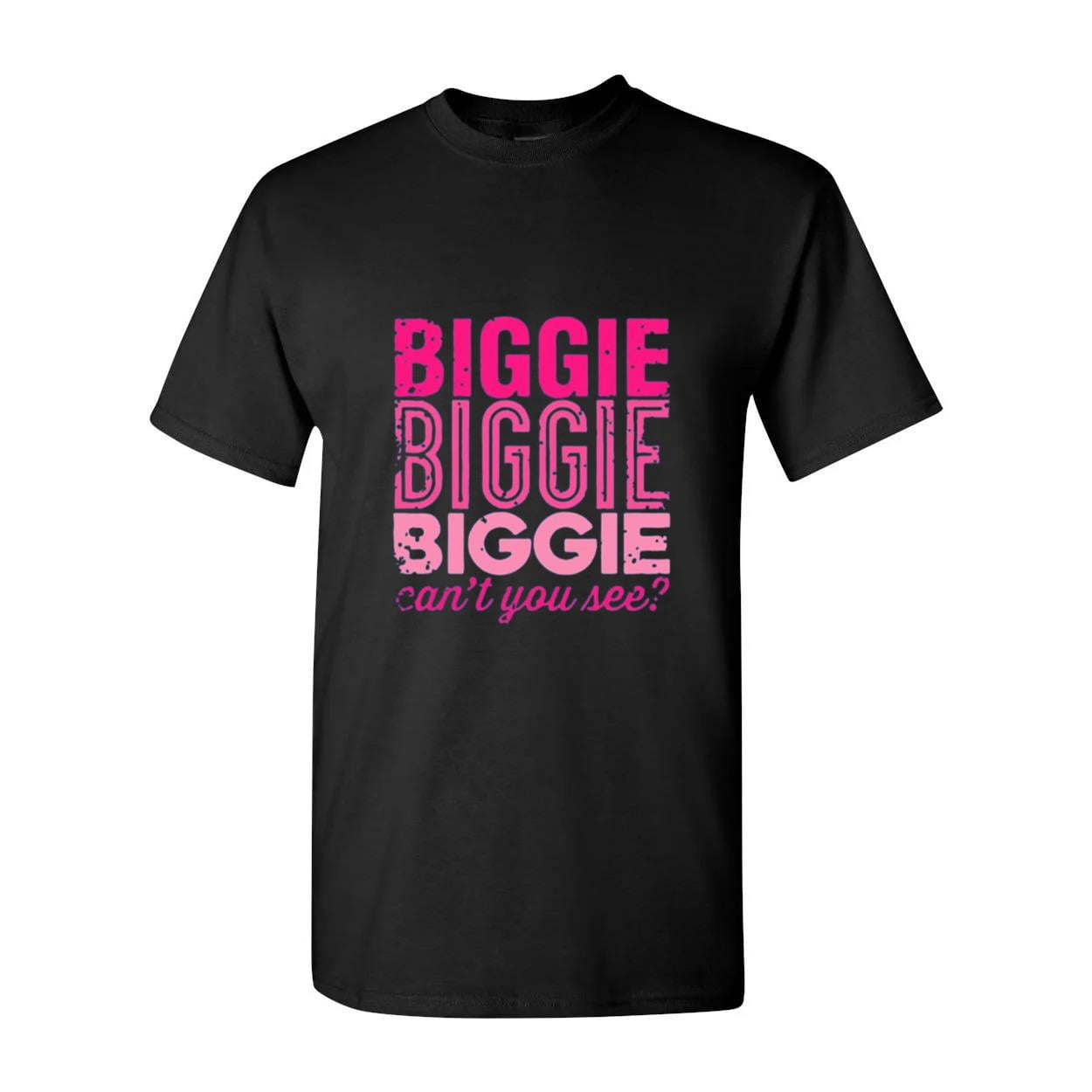 Biggie Biggie Biggie CanT You See TShirt