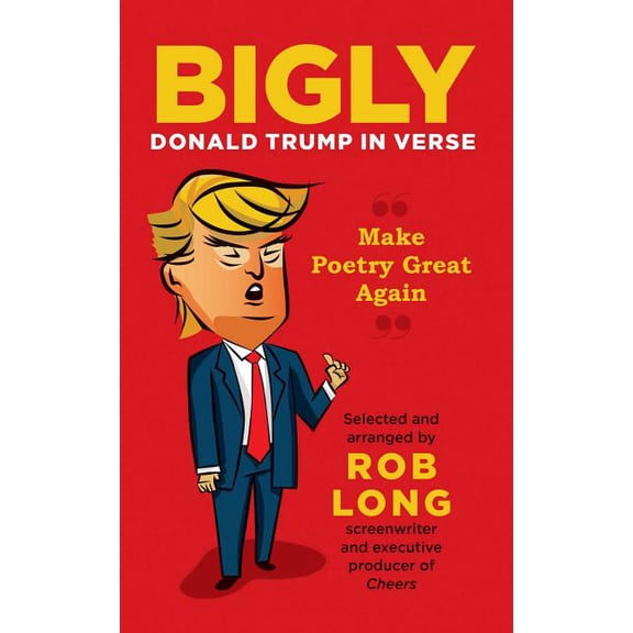 Bigly : Donald Trump in Verse (Hardcover)
