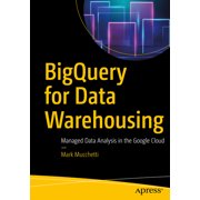 Bigquery for Data Warehousing Managed Data Analysis in the Google Cloud, Paperback