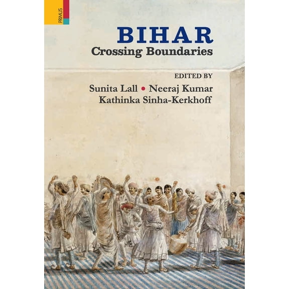 Bihar: Crossing Boundaries, (Hardcover)