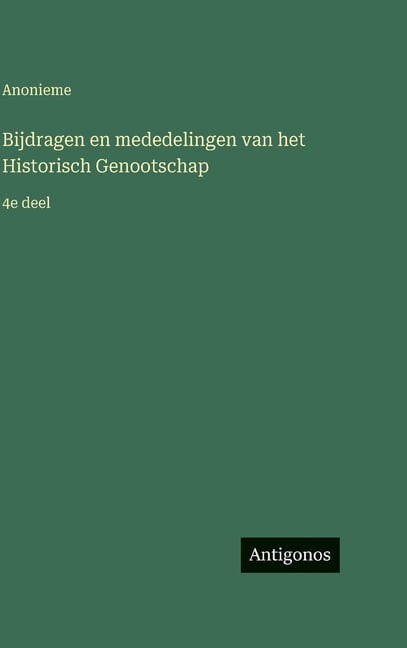Bijdragen en mededelingen van het Historisch Genootschap: 4e deel, (Hardcover)