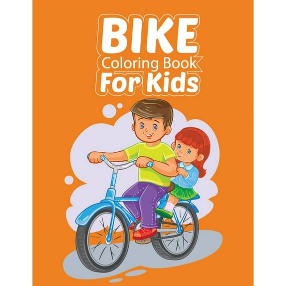 Bike Coloring Book For Kids: Amazing Bike Coloring Book For Kids Learn Coloring Book Best Gift Idea For Kids (Paperback)