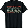 thumbnail image 1 of Bike Cyclist Any Idiot Can Ride A Bicycle Funny T-Shirt, 1 of 5