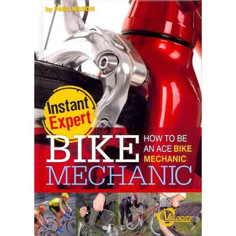 Bike Mechanic How to Be an Ace Bike Mechanic How to Be an Ace Bike Mechanic Walmart