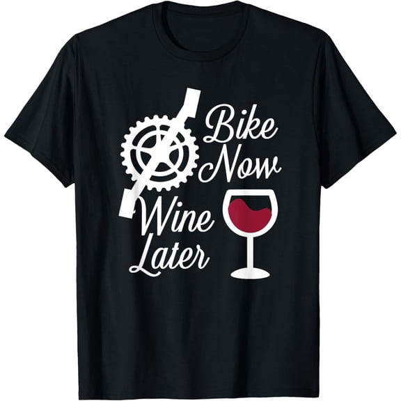 Bike Now Wine Later - Funny Biker T-Shirt