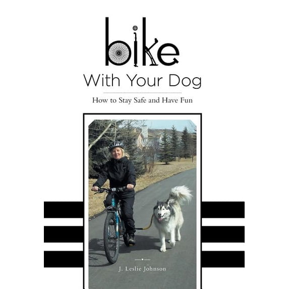 Bike With Your Dog: How to Stay Safe and Have Fun (Hardcover)