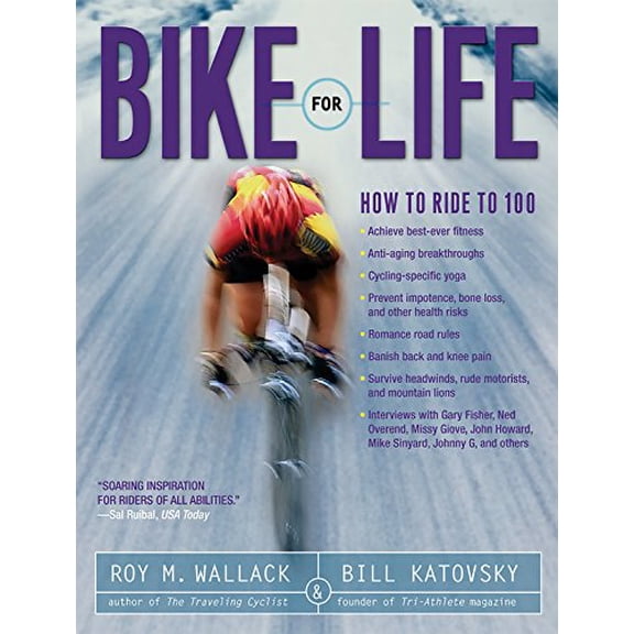 Pre-Owned Bike for Life: How to Ride 100 Paperback Roy M. Wallack, Bill Katovsky