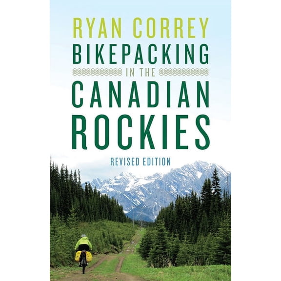 Bikepacking in the Canadian Rockies -- Revised Edition, (Paperback)