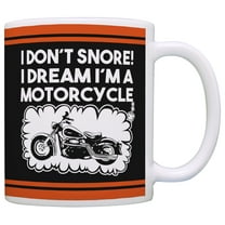 Biker Mug I Don't Snore I Dream I'm A Motorcycle Coffee Mug Tea Cup Black