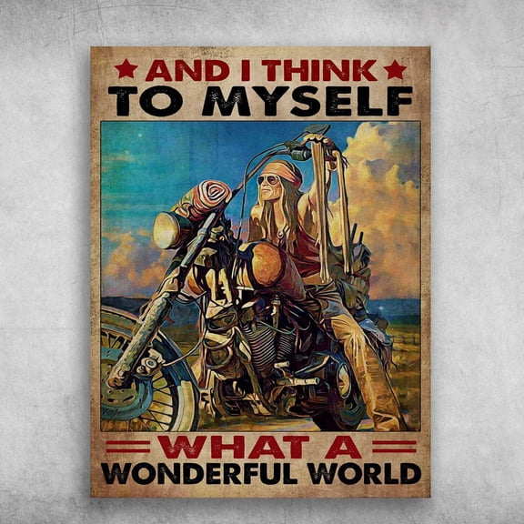 Biker Poster, Motorcycle Riding - And I Think To Myself, What A Wonderful World 11 x 17 Inch Poster