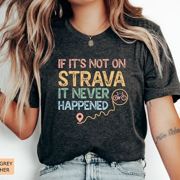 Biker Shirt If It'S Not On Strava It Never Happened Shirt Outdoor Shirt Cycling Shirt Ride A Bike Shirt Unisex S-5XL Hot Trending Shirt, Vintage Birthday Gift
